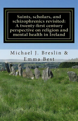 Saints, Scholars, And Schizophrenics Revisited: : A Twenty-first Century Perspective On Religion ..., De Best, Emma. Editorial Createspace, Tapa Blanda En Inglés