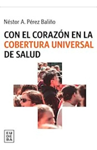 Con El Corazon En La Cobertura Universal De Salud - Nestor P