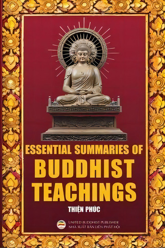 Essential Summaries Of Buddhist Teachings, De Thien Phuc. Editorial United Buddhist Publisher, Tapa Blanda En Inglés