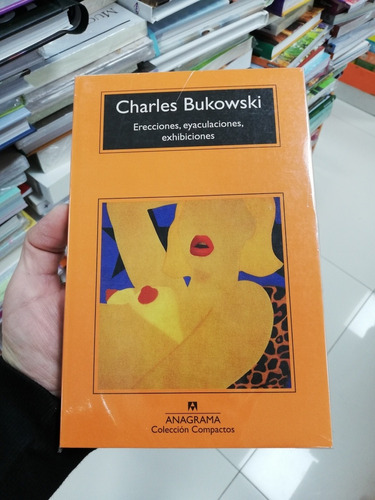 Libro Erecciones, Eyaculaciones, Exhibiciones - Bukowski