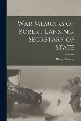 Libro War Memoirs Of Robert Lansing, Secretary Of State -...