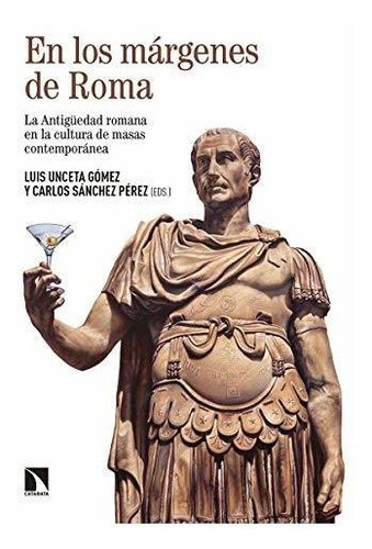 Libro En Los Márgenes De Roma La Antigüedad Romana En La Cul