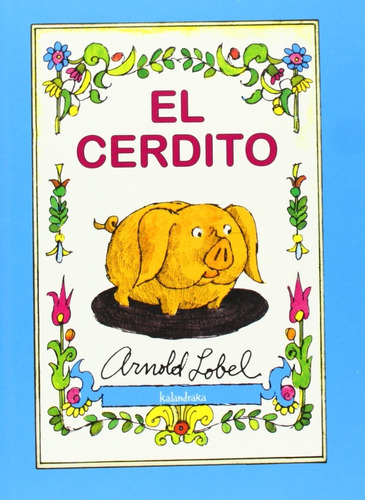 El Cerdito (t.d), De Arnold Lobel. Editorial Kalandraka, Tapa Pasta Dura En Español, 2009