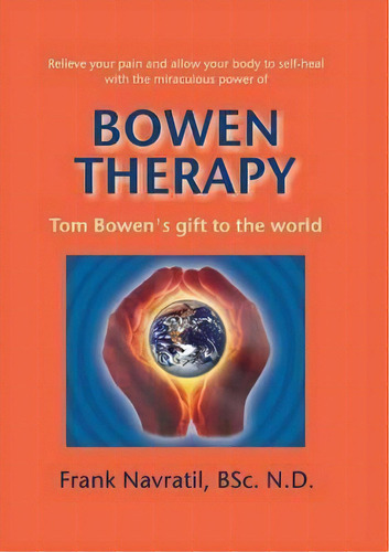 Bowen Therapy, De Frank Navratil. Editorial Frank Navr%c3%a1til, Tapa Blanda En Inglés