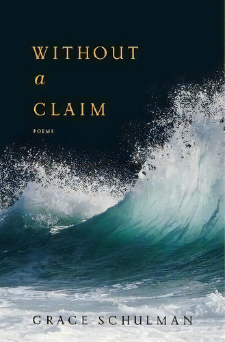 Without A Claim, De Grace Schulman. Editorial Houghton Mifflin, Tapa Blanda En Inglés