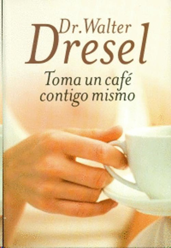 Libro Toma Un Cafe Contigo Mismo