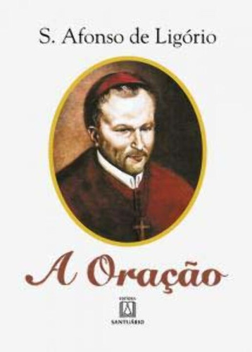 Libro Oracao A De Ligorio Santo Afonso Maria De Santuario