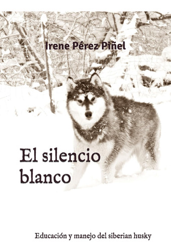 Libro: El Silencio Blanco: Educación Y Manejo Del Siberian H
