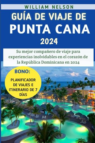 Guía De Viaje De Punta Cana 2024: Su Mejor Compañero De Viaj