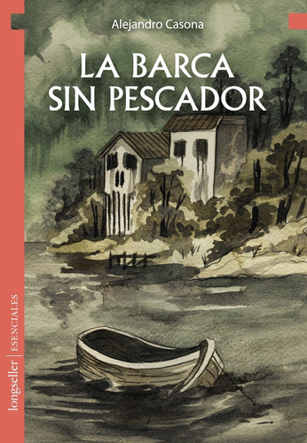 La Barca Sin Pescador - Esenciales -  Longseller 