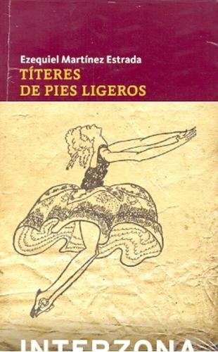 Titeres De Pies Ligeros - Ezequiel Martínez Estrada, De Ezequiel Martínez Estrada. Editorial Interzona En Español