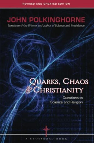 Quarks, Chaos & Christianity: Questions To Science And Religion, De Polkinghorne, John. Editorial Crossroad Publishing Company, Tapa Blanda En Inglés