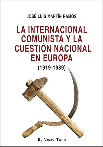 Internacional Comunista Y La Cuestion Nacional En Europa 1919-1939, La, De Martín Ramos, José Luis. Editorial Montesinos, Tapa Blanda, Edición 1 En Español, 2021