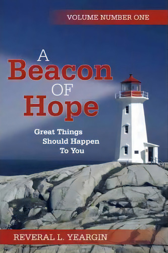 A Beacon Of Hope, De Reveral L Yeargin. Editorial Iuniverse, Tapa Dura En Inglés