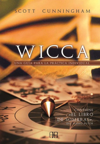 Wicca: Una Guía Para Práctica Individual  - Scott Cunningham