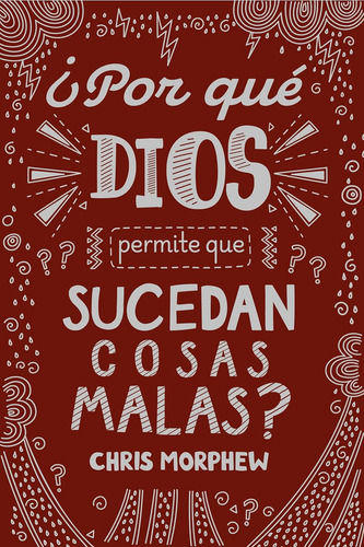 ¿por Qué Dios Permite Que Sucedan Cosas Malas?, De Chris Morphew. Editorial Editorial Unilit, Tapa Blanda En Español, 2024