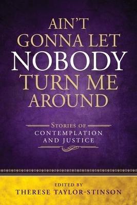 Libro Ain't Gonna Let Nobody Turn Me Around : Stories Of ...