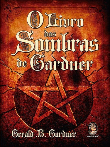 O Livro Das Sombras De Gardner - Gerald B. Gardner