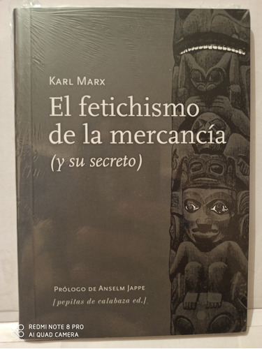 El Fetichismo De La Mercancia Y Su Secreto - Karl Marx