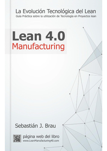 Libro: Lean Manufacturing 4.0: La Evolución Tecnológica Del 