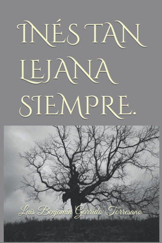 Libro:  Inés Tan Lejana Siempre. (spanish Edition)
