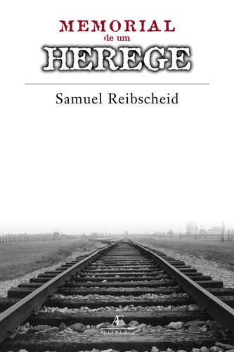 Memorial de um Herege: Vida e Morte de Isaac Ben Maimon, Físico-Médico, de Reibscheid, Samuel. Editorial Ateliê Editorial Ltda - EPP, capa mole em português, 2000