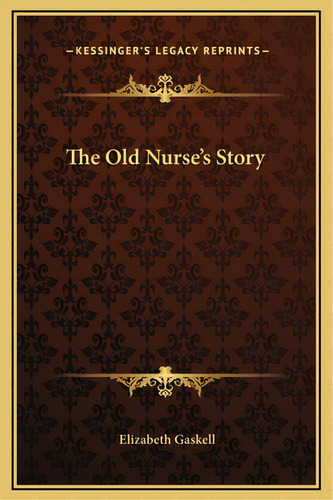 The Old Nurse's Story, De Gaskell, Elizabeth Cleghorn. Editorial Kessinger Pub Llc, Tapa Dura En Inglés