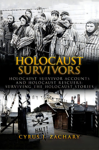 Holocaust Survivors: Holocaust Survivor Accounts And Holocaust Rescuers: Surviving The Holocaust ..., De Zachary, Cyrus J.. Editorial Createspace, Tapa Blanda En Inglés