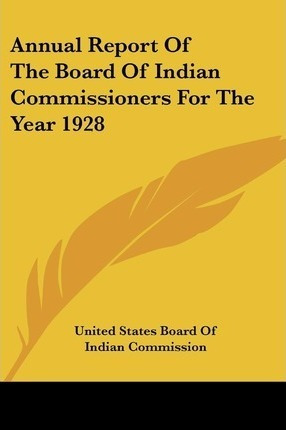 Annual Report Of The Board Of Indian Commissioners For Th...