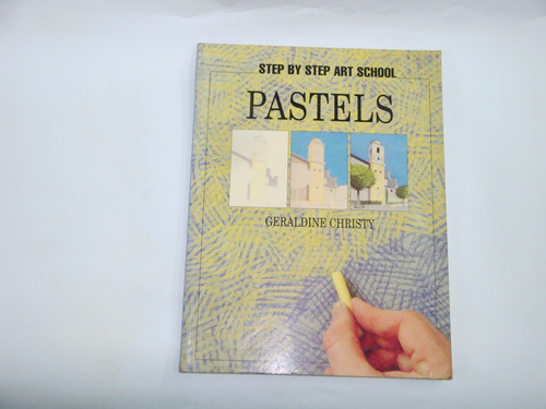  Pastels  (step By Step Art School)    Geraldine  Christy