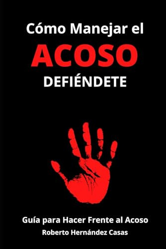 Cómo Manejar El Acoso: Defiéndete: Guía Para Hacer Frente Al