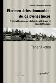 El Crimen De Lesa Humanidad De Los Jovenes Turcos - Akcam T