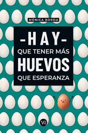 Hay Que Tener Mas Huevos Que Esperanza - Hay