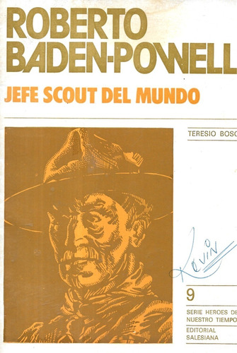 Roberto Baden - Powell Jefe Scout Del Mundo / Teresio Bosco