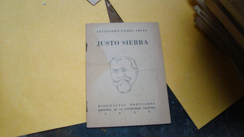 Justo Sierra , Alejandro Gomez Arias , Biografias Popula