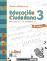 Comprar Educacion Ciudadana 3 Serie Llaves - 2º Edicion: De Habitantes A Ciudadanos, De Schujman, Gustavo. Llaves, Vol. 3. Editorial Estacion Mandioca, Tapa Blanda, 2da Edición En Español