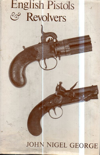 English Pistols Revolvers John Nigel George 