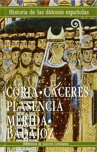Iglesias De Coria-cãâ¡ceres, Plasencia Y Mãâ©rida-badajoz, De Alonso Marañón, Pedro Manuel., Vol. 1. Editorial Biblioteca Autores Cristianos, Tapa Dura En Español