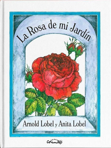 Libro La Rosa De Mi Jardín - Arnold Lobel - Corimbo
