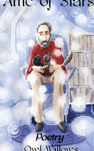 Attic Of Stars Poetry, De Willows, Owl. Editorial Lulu Pr, Tapa Dura En Inglés