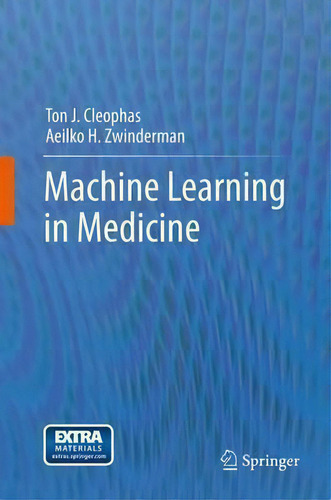 Machine Learning In Medicine, De Ton J. Cleophas. Editorial Springer, Tapa Blanda En Inglés