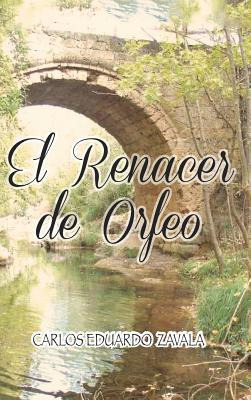 Libro El Renacer De Orfeo - Carlos Eduardo Zavala Sanchez