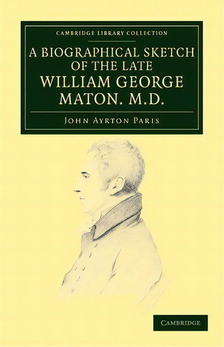 Cambridge Library Collection - Botany And Horticulture: A Biographical Sketch Of The Late William..., De John Ayrton Paris. Editorial Cambridge University Press, Tapa Blanda En Inglés