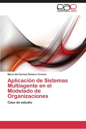 Libro: Aplicación De Sistemas Multiagente En El Modelado De 
