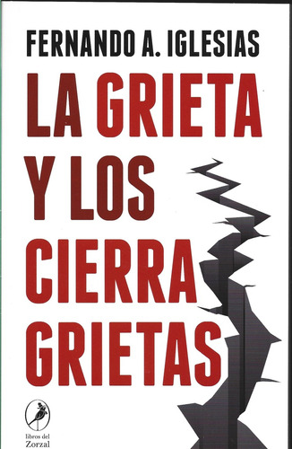 La Grieta Y Los Cierragrietas - Fernando Adolfo Iglesias