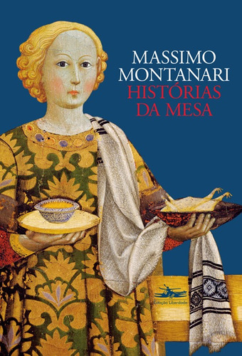 Histórias da mesa, de Montanari, Massimo. Editora Estação Liberdade,Gius. Laterza & Figli, capa mole em português, 2019