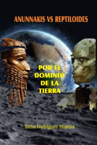 Anunnaki Vs Reptiloides: Por El Dominio De La Tierra