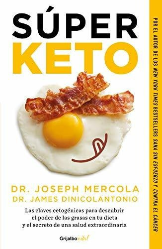 Super Keto / Superfuel: Ketogenic Keys To Unlock The Secrets Of Good Fats, Bad Fats, And Great He..., De Joseph Mercola. Editorial Grijalbo, Tapa Blanda En Español
