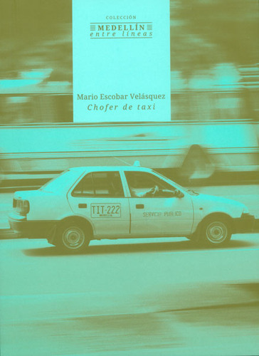 Chofer de taxi: Chofer de taxi, de Mario Escobar Velásquez. Serie 9588794556, vol. 1. Editorial Silaba Editores, tapa blanda, edición 2015 en español, 2015