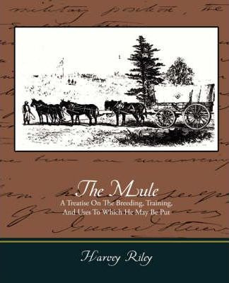 Libro The Mule - A Treatise On The Breeding, Training, An...